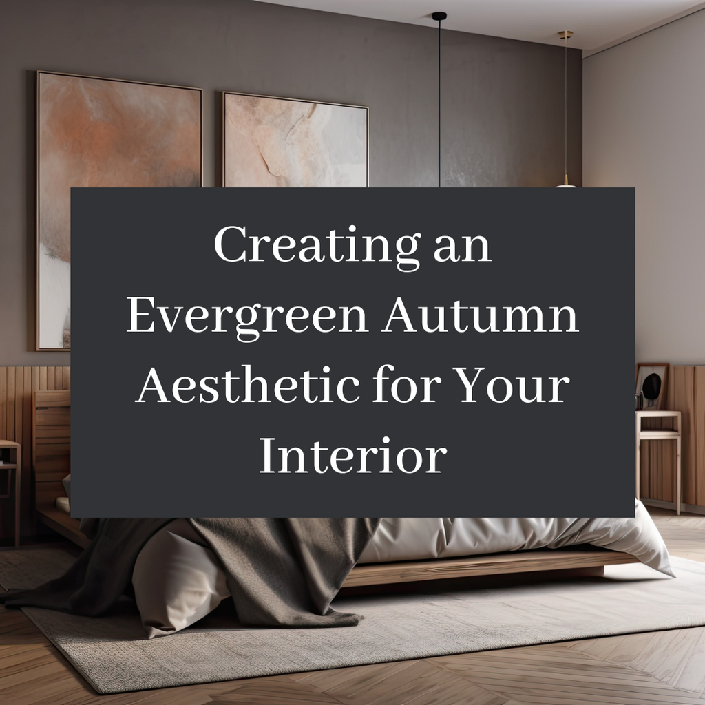 Creating an Evergreen Autumn Aesthetic for Your Interior