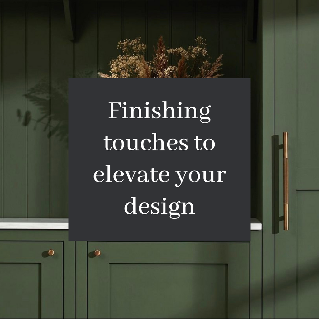 Finishing touches to elevate your design