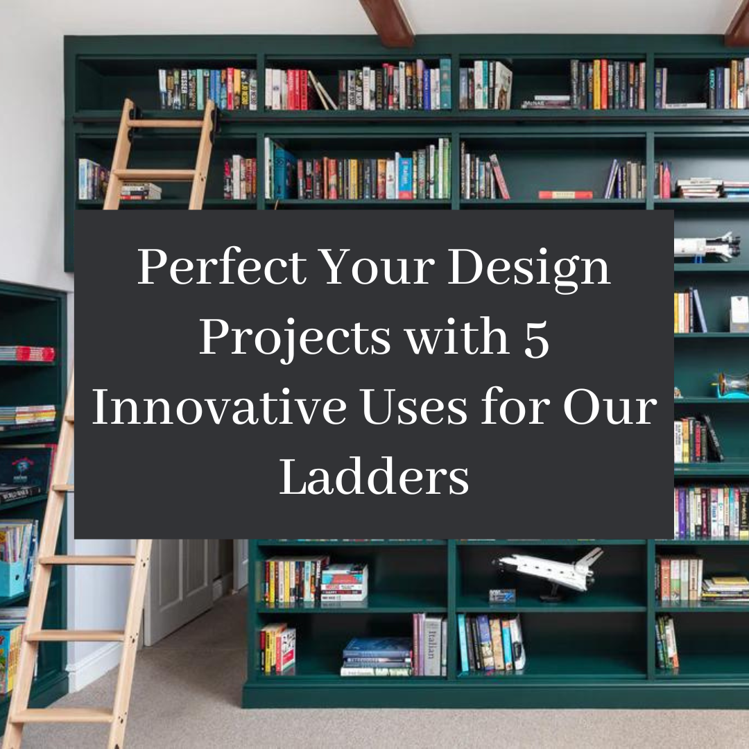 Perfect Your Design Projects with 5 Innovative Uses for Our Ladders ...