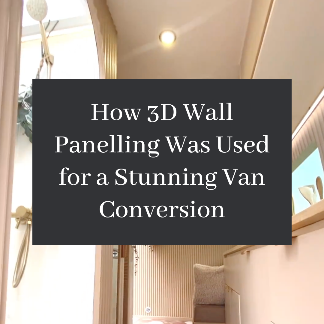 Case Study: How 3D Wall Panelling Was Used for a Stunning Van Conversi ...