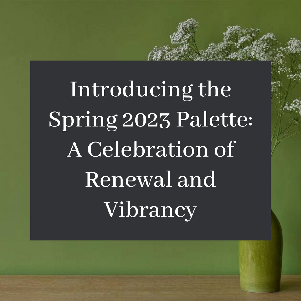 Introducing the Spring 2023 Palette: A Celebration of Renewal and Vibrancy