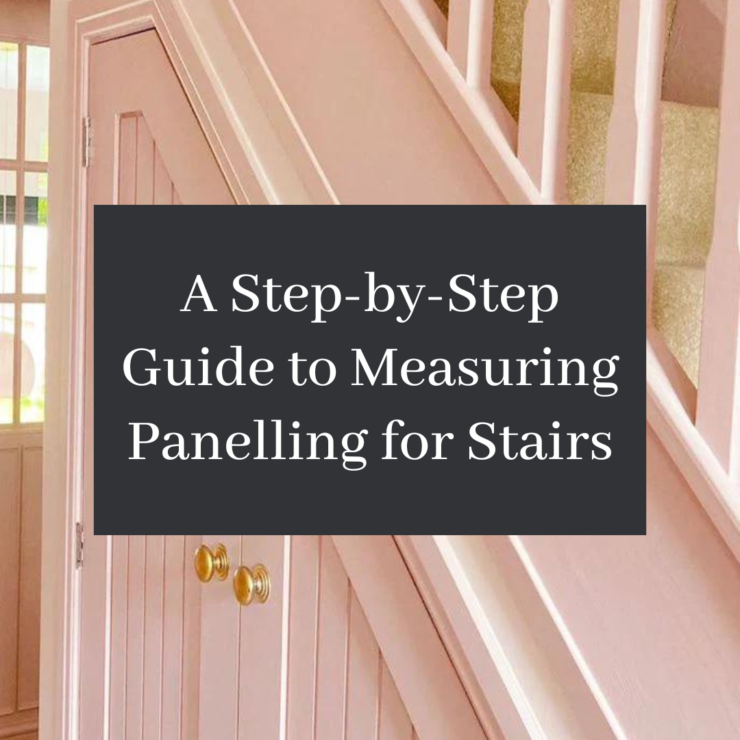 A StepbyStep Guide to Measuring Panelling for Stairs The Library