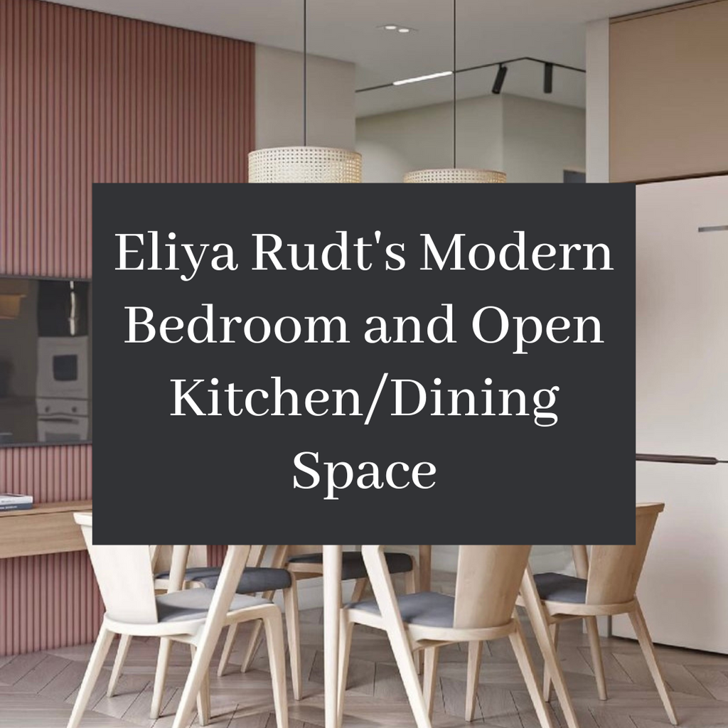 Eliya Rudt's Modern Bedroom and Open Kitchen/Dining Space: A Timeless Fusion of Style and Natural Elements