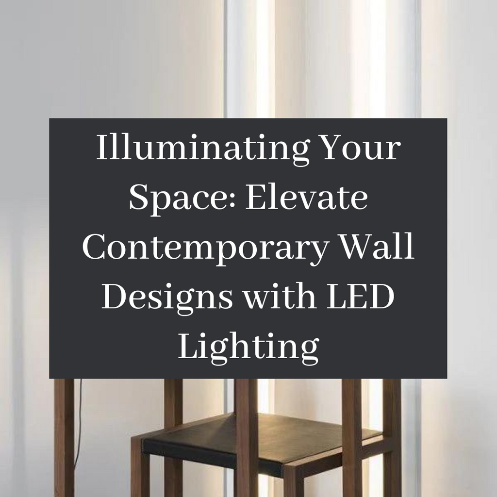 Illuminating Your Space: Elevate Contemporary Wall Designs with LED Lighting