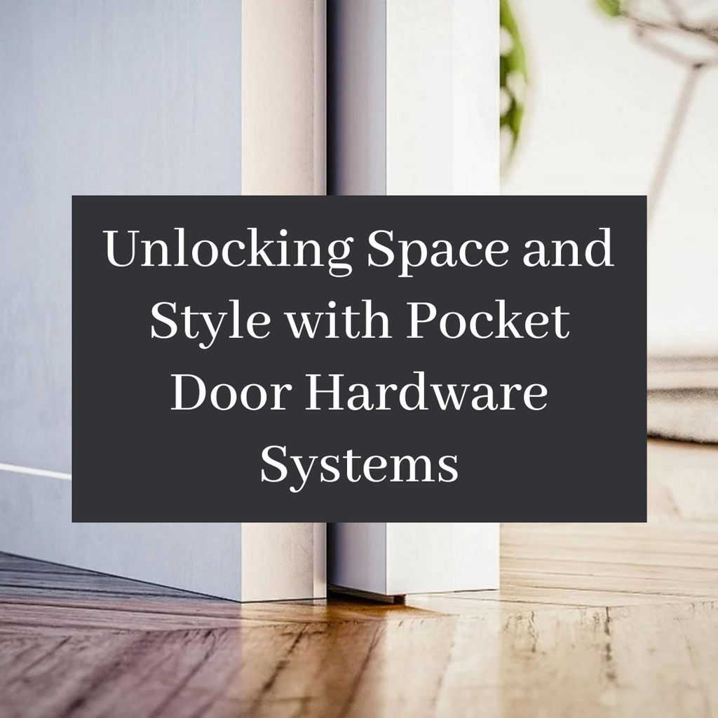 Unlocking Space and Style with Pocket Door Hardware Systems