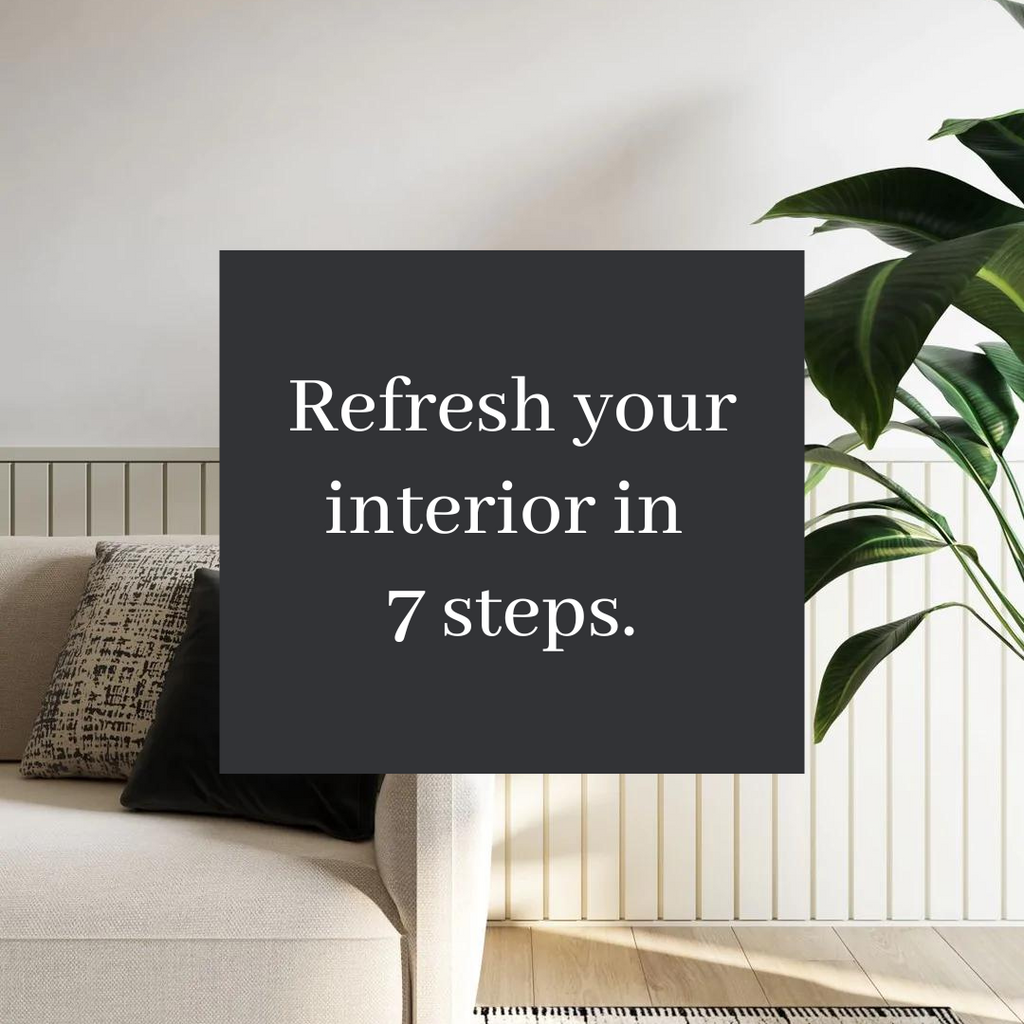 Refresh your interior in 7 steps.