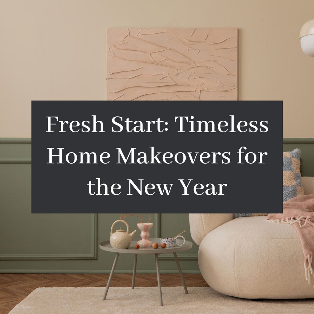 Fresh Start: Timeless Home Makeovers for the New Year